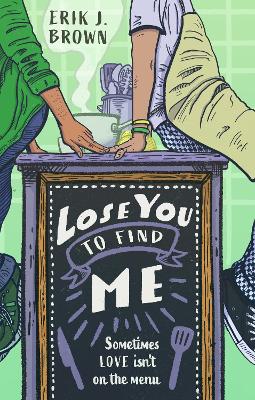 Lose You to Find Me: Swoon-worthy queer YA romance - can you get a second shot at first love? - Brown, Erik J.