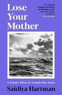 Lose Your Mother: A Journey Along the Atlantic Slave Route