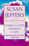 Losing a Love, Finding a Life: Healing the Pain of a Broken Relationship