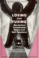 Losing and Fusing: Borderline Transitional Object and Self Relations - Lewin, Roger A M D