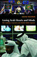 Losing Arab Hearts and Minds: : The Coalition, Al-Jazeera and Muslim Public Opinion