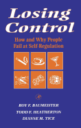 Losing Control: How and Why People Fail at Self-Regulation