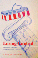 Losing Control: Presidential Elections and the Decline of Democracy