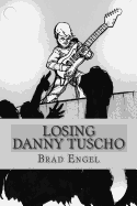 Losing Danny Tuscho