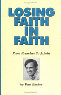 Losing Faith in Faith: From Preacher to Atheist - Gaylor, Annie L (Designer), and Barker, Daniel E