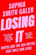 Losing It: Dispelling the Sex Myths That Rule Our Lives