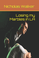 Losing my Marbles in LA: The Follow up to: Not Quite Sane in America