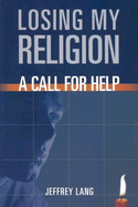 Losing My Religion: A Call for Help - Lang, Jeffrey