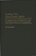 Losing Our Democratic Spirit: Congressional Deliberation and the Dictatorship of Propaganda