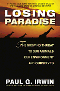 Losing Paradise: The Growing Threat to Our Animals, Our Environment,