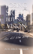 Losing Sight But Not Vision: Go All the Way