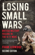 Losing Small Wars: British Military Failure in the 9/11 Wars