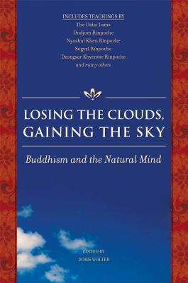 Losing the Clouds, Gaining the Sky: Buddhism and the Natural Mind - Wolter, Doris (Editor)