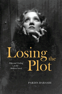 Losing the Plot: Film and Feeling in the Modern Novel