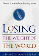 Losing the Weight of the World: A Spiritual Diet to Nourish