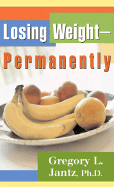 Losing Weight-Permanently - Jantz, Gregory, Dr.