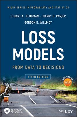 Loss Models: From Data to Decisions - Klugman, Stuart A, and Panjer, Harry H, and Willmot, Gordon E