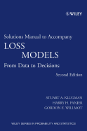 Loss Models: Solutions Manual: From Data to Decisions - Klugman, Stuart A., and Panjer, Harry H., and Willmot, Gordon E.