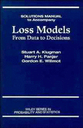 Loss Models, Student Solutions Manual: From Data to Decisions