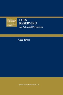 Loss Reserving: An Actuarial Perspective - Taylor, Gregory