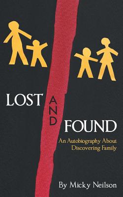 Lost and Found - An Autobiography About Discovering Family - Neilson, Micky, MR