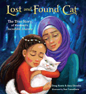 Lost and Found Cat: The True Story of Kunkush's Incredible Journey