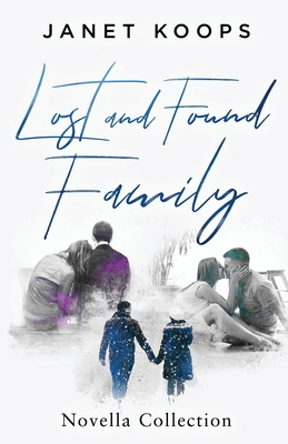 Lost and Found Family Novella Collection - Koops, Janet