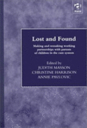 Lost and Found: Making and Remaking Working Partnerships with Parents of Children in the Care System - Masson, J M