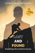 Lost and Found: Simplifying Life to Achieve Success