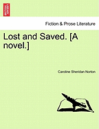 Lost and Saved. [A Novel.] - Norton, Caroline Sheridan