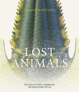 Lost Animals: The story of extinct, endangered and rediscovered species