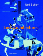 Lost Architectures - Spiller, Neil