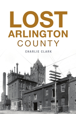 Lost Arlington County - Clark, Charlie