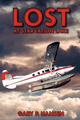Lost at Starvation Lake - Morgan, Sarah Beth Miller, and Hansen, Gary P