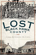 Lost Black Hawk County: Vanished Towns of the Cedar Valley