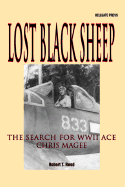 Lost Black Sheep: The Search for World War II Ace Chris Magee