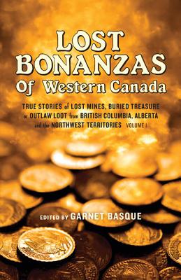Lost Bonanzas of Western Canada - Basque, Garnet (Editor)