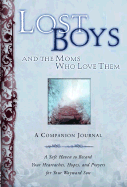 Lost Boys and the Moms Who Love Them: A Companion Journal: A Safe Haven to Record Your Heartaches, Hopes, and Prayers for Your Wayward Son - Carlson, Melody, and Kopp, Heather, and Clare, Linda