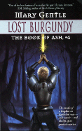 Lost Burgundy:: The Book of Ash, #4 - Gentle, Mary