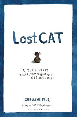 Lost Cat: A True Story of Love, Desperation, and GPS Technology - Paul, Caroline