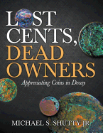 Lost Cents, Dead Owners: Appreciating Coins in Decay