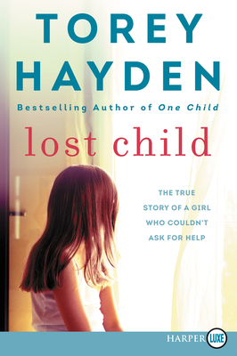 Lost Child: The True Story of a Girl Who Couldn't Ask for Help - Hayden, Torey