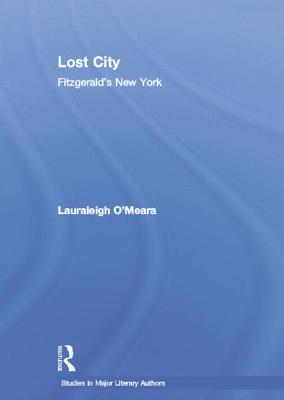 Lost City: Fitzgerald's New York - O'Meara, Lauraleigh