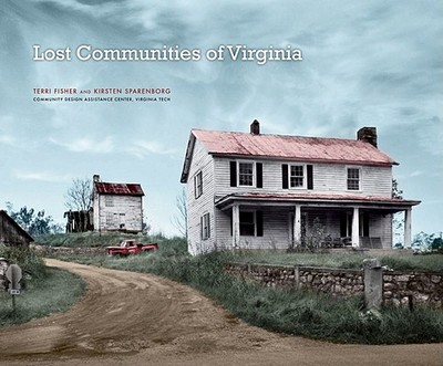 Lost Communities of Virginia - Fisher, Terri, and Sparenborg, Kirsten, and Ferris, William (Foreword by)