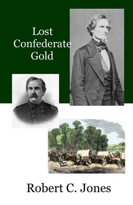 Lost Confederate Gold - Jones, Robert C