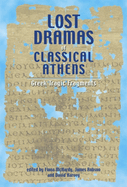 Lost Dramas of Classical Athens: Greek Tragic Fragments