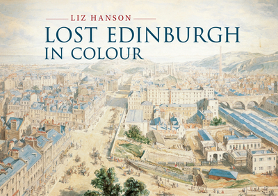Lost Edinburgh in Colour - Hanson, Liz