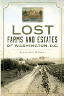 Lost Farms and Estates of Washington, D.C.