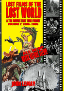 Lost Films of the Lost World & the Movies That Time Forgot: Volume I: 1905-1965