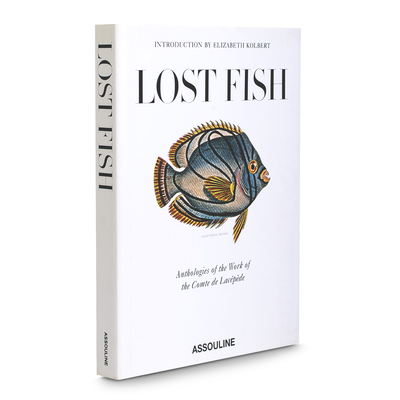 Lost Fish: Anthologies of the Work of the Comte de Lacepede - Kolbert, Elizabeth (Introduction by)